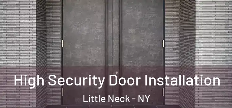 High Security Door Installation Little Neck - NY