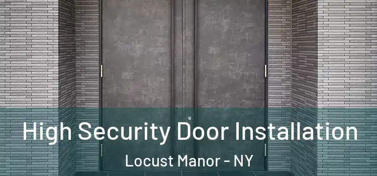 High Security Door Installation Locust Manor - NY