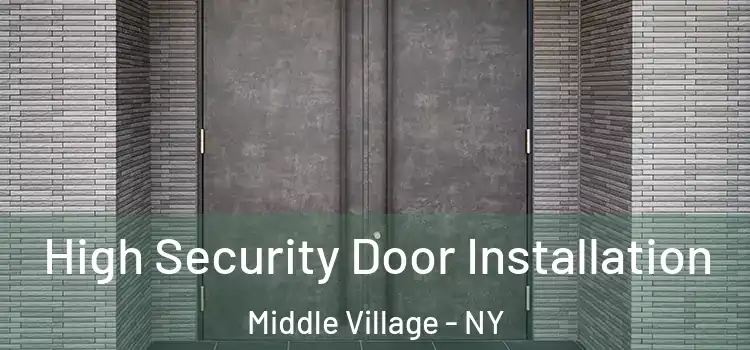  High Security Door Installation Middle Village - NY