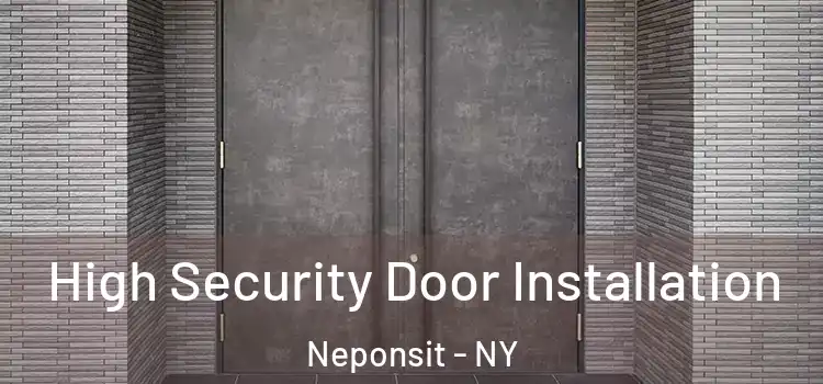 High Security Door Installation Neponsit - NY