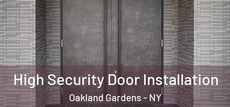 High Security Door Installation Oakland Gardens - NY