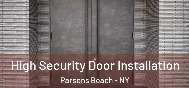 High Security Door Installation Parsons Beach - NY
