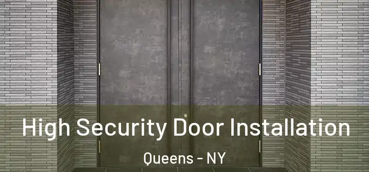 High Security Door Installation Queens - NY