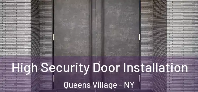  High Security Door Installation Queens Village - NY
