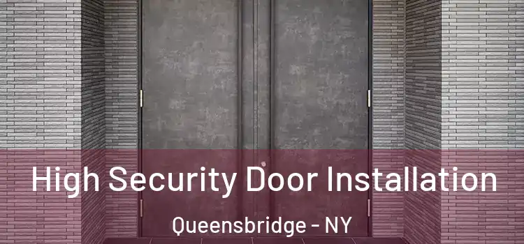  High Security Door Installation Queensbridge - NY