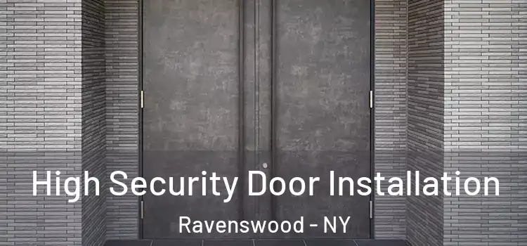 High Security Door Installation Ravenswood - NY