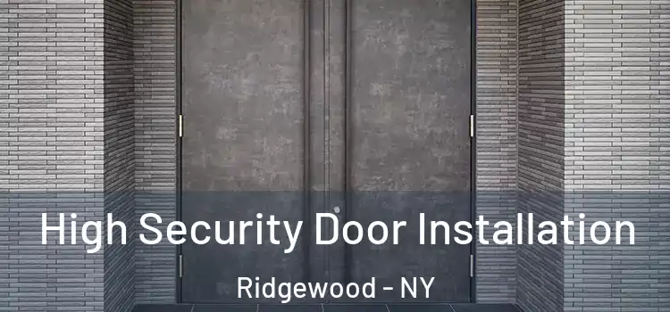  High Security Door Installation Ridgewood - NY