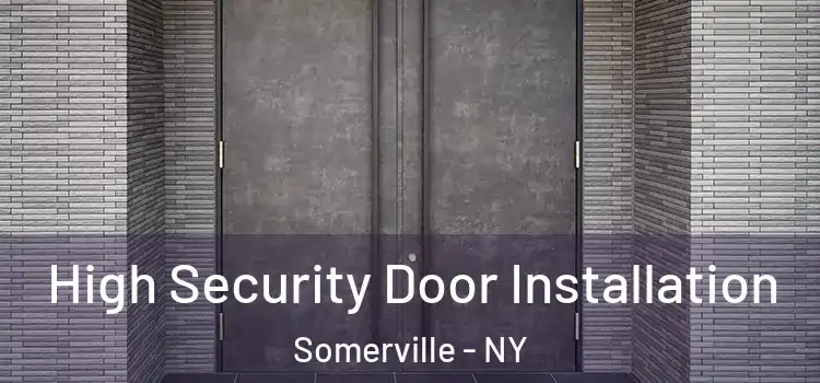  High Security Door Installation Somerville - NY