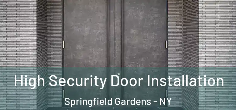 High Security Door Installation Springfield Gardens - NY