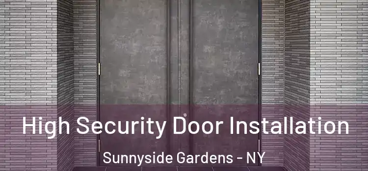High Security Door Installation Sunnyside Gardens - NY