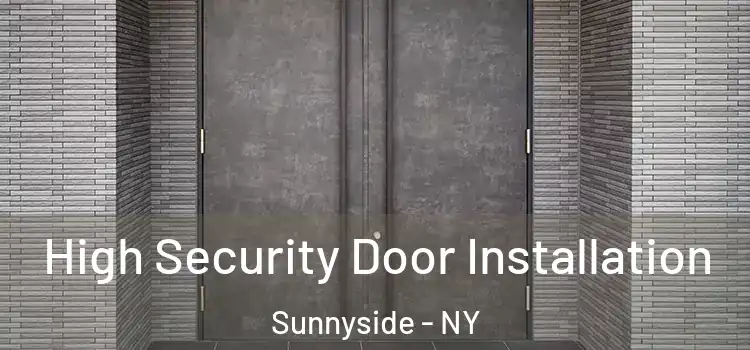 High Security Door Installation Sunnyside - NY