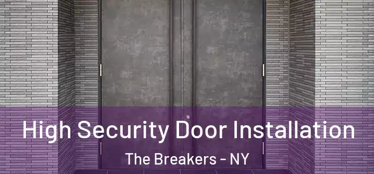  High Security Door Installation The Breakers - NY