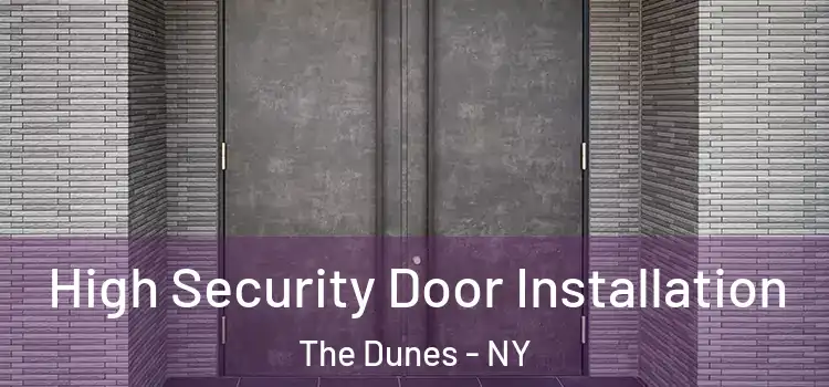 High Security Door Installation The Dunes - NY
