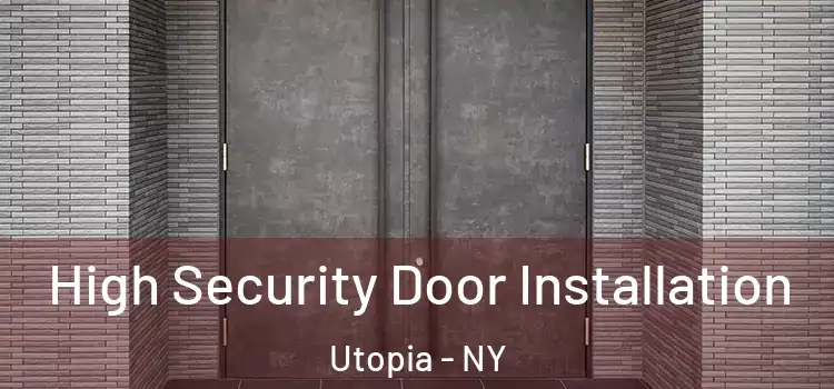  High Security Door Installation Utopia - NY