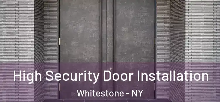 High Security Door Installation Whitestone - NY