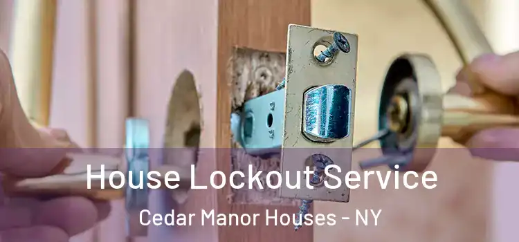 House Lockout Service Cedar Manor Houses - NY