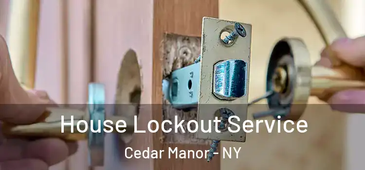  House Lockout Service Cedar Manor - NY