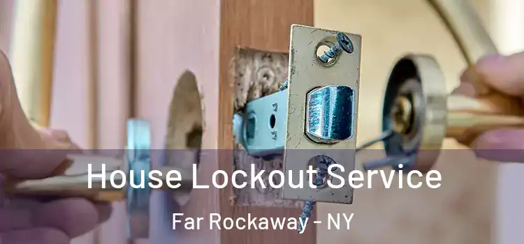 House Lockout Service Far Rockaway - NY