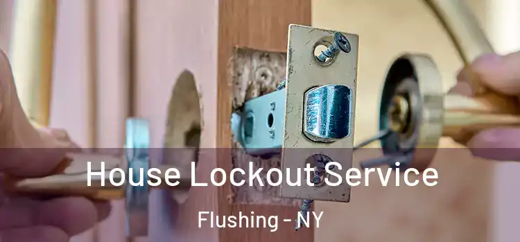 House Lockout Service Flushing - NY