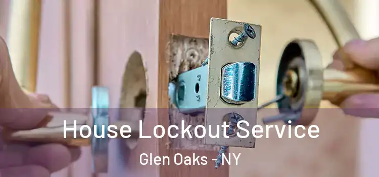 House Lockout Service Glen Oaks - NY
