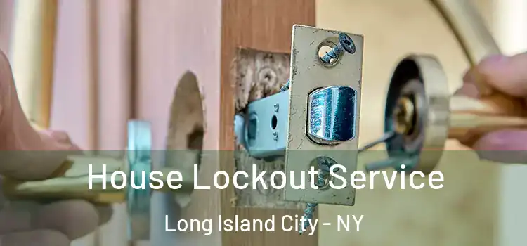 House Lockout Service Long Island City - NY