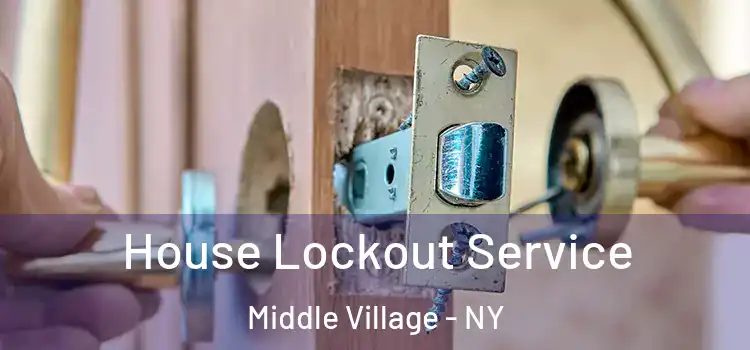 House Lockout Service Middle Village - NY