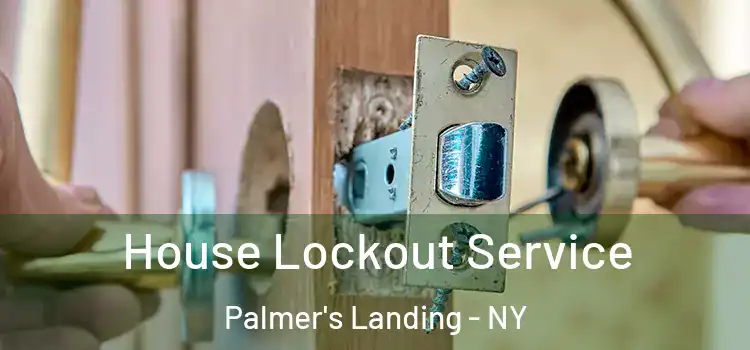 House Lockout Service Palmer's Landing - NY
