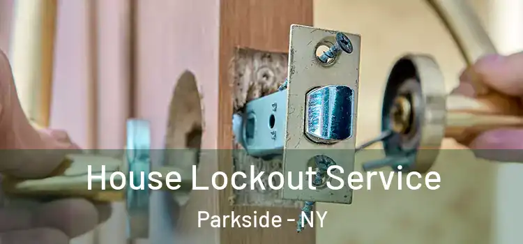 House Lockout Service Parkside - NY
