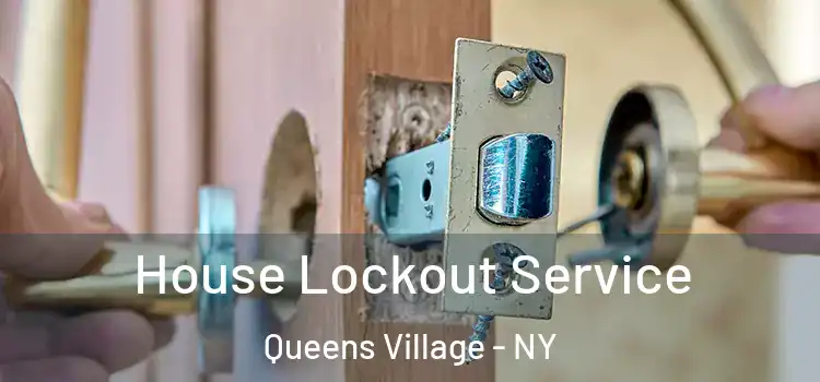 House Lockout Service Queens Village - NY