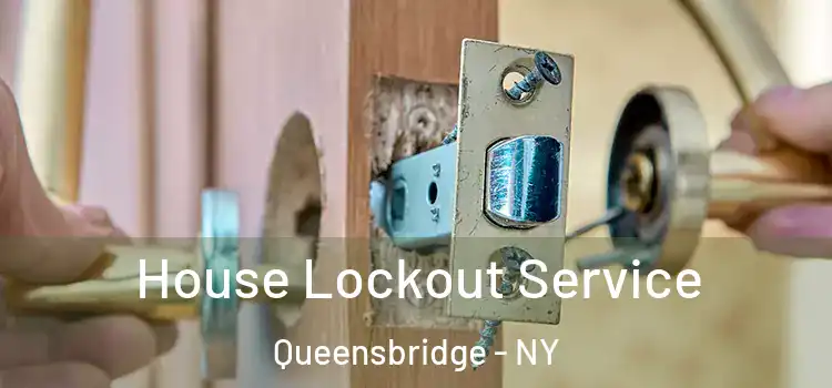  House Lockout Service Queensbridge - NY