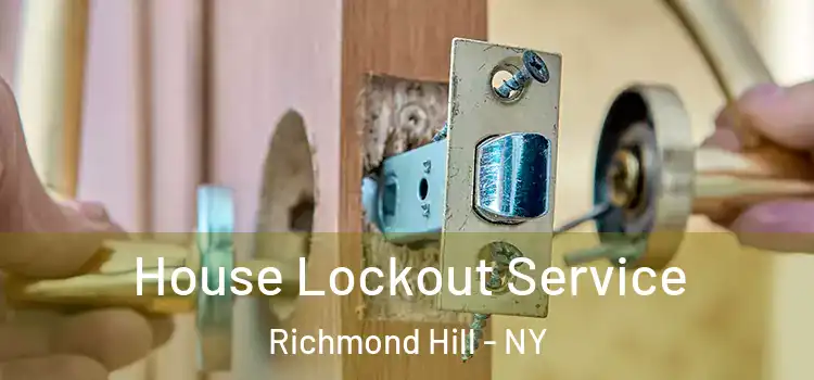  House Lockout Service Richmond Hill - NY