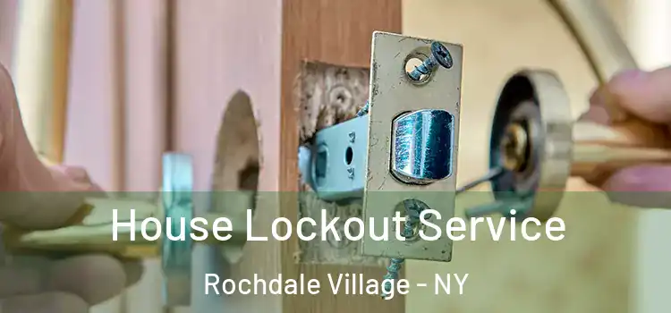  House Lockout Service Rochdale Village - NY