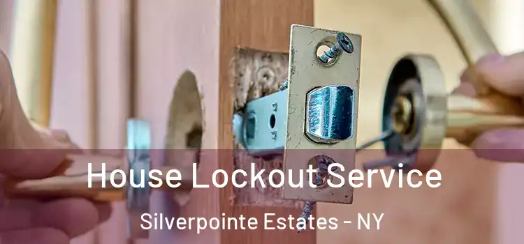 House Lockout Service Silverpointe Estates - NY