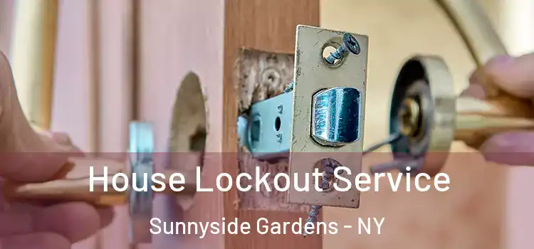  House Lockout Service Sunnyside Gardens - NY