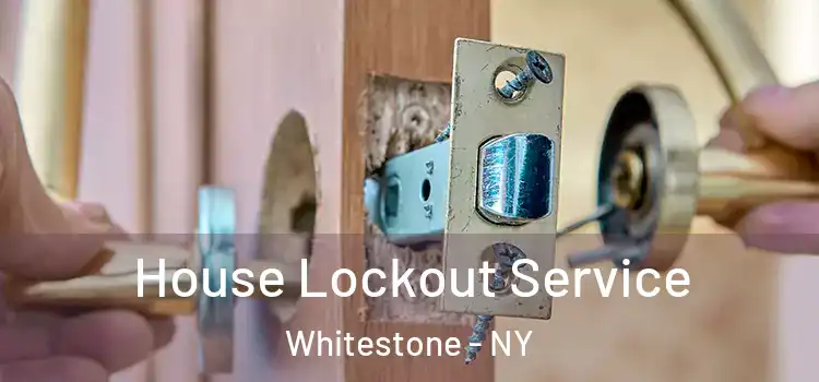  House Lockout Service Whitestone - NY