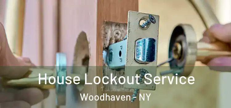 House Lockout Service Woodhaven - NY
