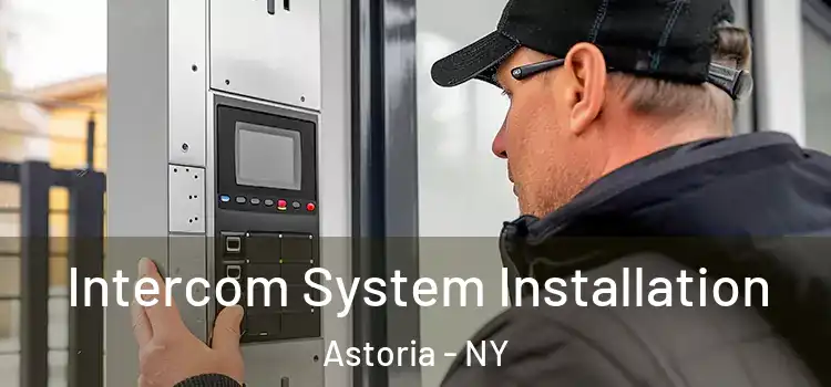  Intercom System Installation Astoria - NY