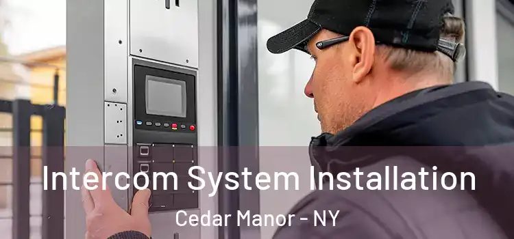 Intercom System Installation Cedar Manor - NY