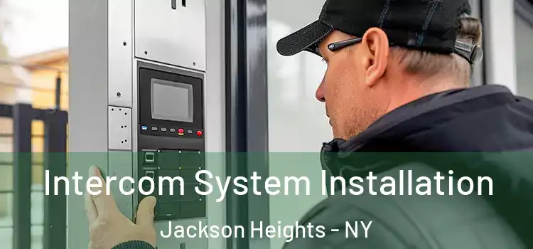  Intercom System Installation Jackson Heights - NY