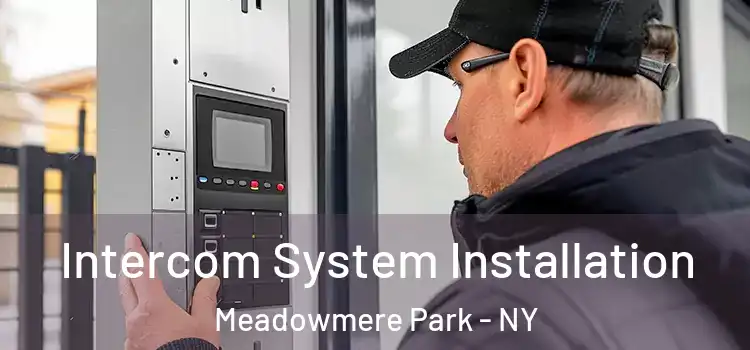 Intercom System Installation Meadowmere Park - NY