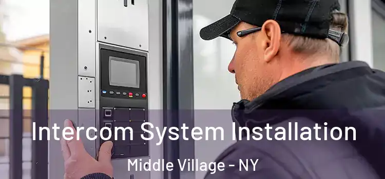 Intercom System Installation Middle Village - NY