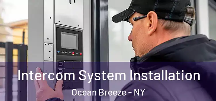  Intercom System Installation Ocean Breeze - NY