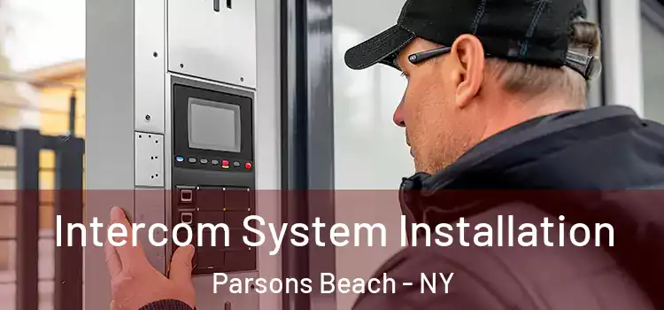 Intercom System Installation Parsons Beach - NY