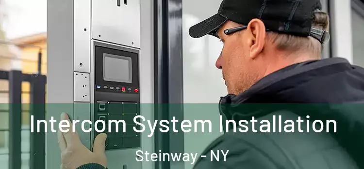 Intercom System Installation Steinway - NY