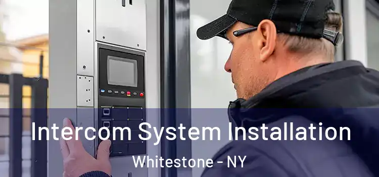 Intercom System Installation Whitestone - NY
