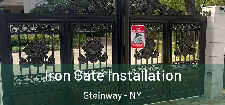  Iron Gate Installation Steinway - NY