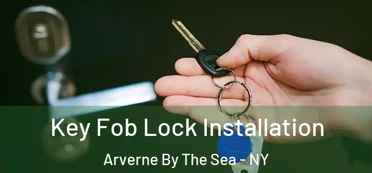 Key Fob Lock Installation Arverne By The Sea - NY