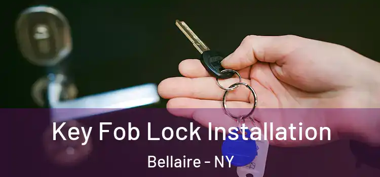  Key Fob Lock Installation Bellaire - NY