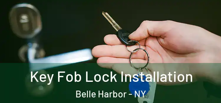  Key Fob Lock Installation Belle Harbor - NY