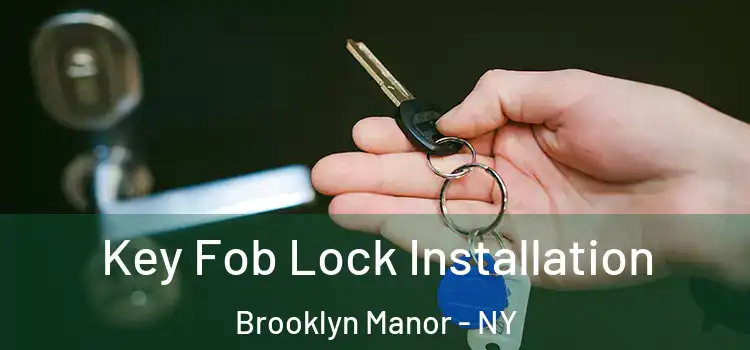  Key Fob Lock Installation Brooklyn Manor - NY